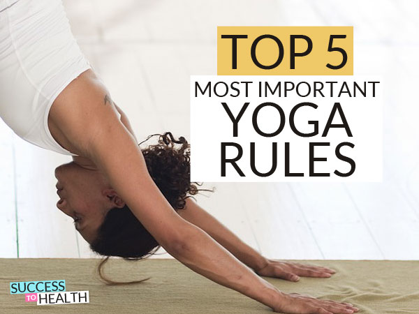 Top 5 Most Important Yoga Rules - Success to Health